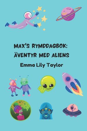 Max's Rymddagbok: &Auml;ventyr med Aliens: Barnens Rymd- och Science Fiction Ber&auml;ttelsebok image number 0