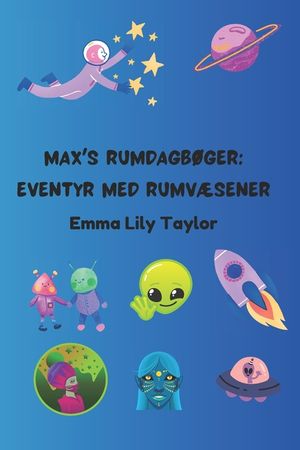 Max's Rumdagb&oslash;ger: Eventyr med Rumv&aelig;sener: B&oslash;rns Rum- og Science Fiction Historiebog image number 0