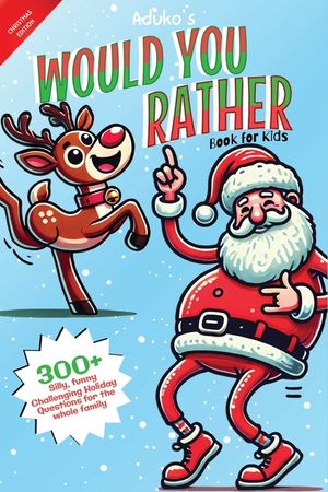 Would You Rather Book for Kids: Christmas Edition: 300+ Hilarious Challenging Holiday Questions with Illustrations, try not to laugh challenge Ultimat image number 0