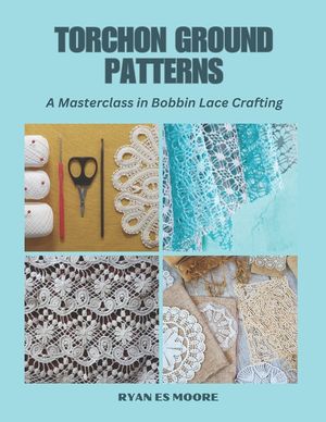 Torchon Ground Patterns: A Masterclass in Bobbin Lace Crafting image number 0