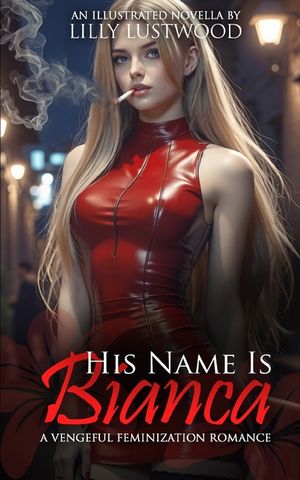 His Name Is Bianca: A Vengeful Feminization Romance image number 0