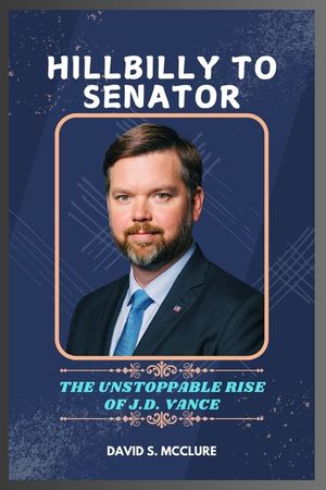Hillbilly to Senator: The Unstoppable Rise of J.D Vance image number 0