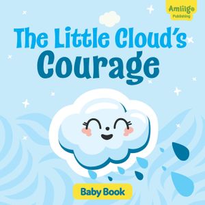 The Little Cloud's Courage Baby Books 12-18 months: Discover an inspiring story about courage and self-acceptance! image number 0