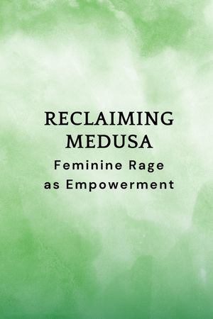 Reclaiming Medusa: Feminine Rage as Empowerment image number 0