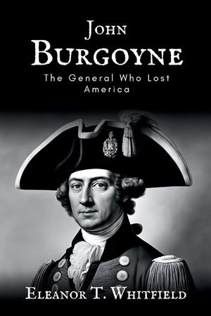 John Burgoyne: The General Who Lost America image number 0