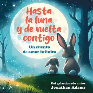 Hasta la luna y de vuelta contigo: Un cuento de amor infinito image number 0
