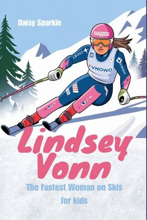 Lindsey Vonn: The Fastest Woman on Skis for Kids image number 0