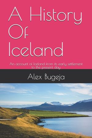A History Of Iceland: An account of Iceland from its early settlement to the present day image number 0