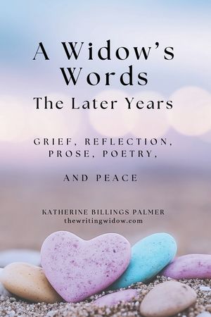 A Widow's Words, The Later Years: Grief, Remembrance, Prose, Poetry, and Peace image number 0