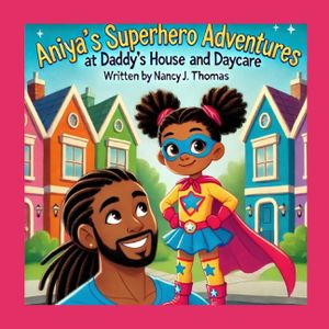 Aniya's Superhero Adventures at Daddy's House and Daycare image number 0