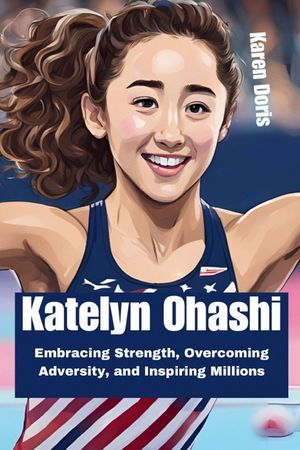 Katelyn Ohashi: Embracing Strength, Overcoming Adversity, and Inspiring Millions image number 0