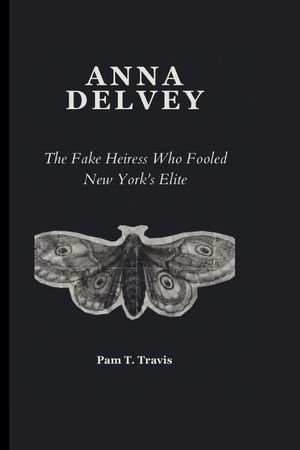 Anna Delvey: The Fake Heiress Who Fooled New York's Elite image number 0