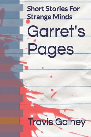 Garret's Pages: Short Stories For Strange Minds image number 0