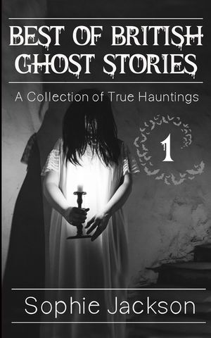 Best of British Ghosts Stories: A Collection of True Hauntings image number 0