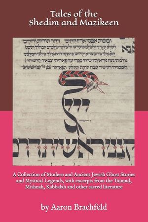 Tales of the Shedim and Mazikeen: A Collection of Modern and Ancient Jewish Ghost Stories and Mystical Legends, with excerpts from the Talmud, Mishnah image number 0
