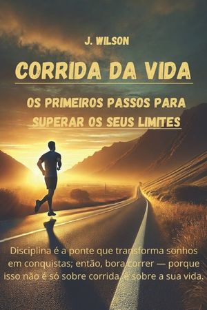 Corrida da Vida: Os Primeiros Passos para Superar os Seus Limites. image number 0