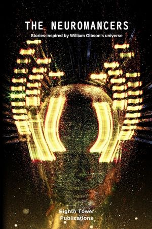 The Neuromancers. Stories inspired by William Gibson's universe image number 0