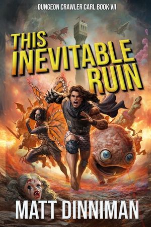 This Inevitable Ruin: Dungeon Crawler Carl Book 7 image number 0