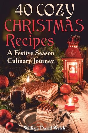 40 Cozy Christmas Recipes: A Festive Season Culinary Journey image number 0
