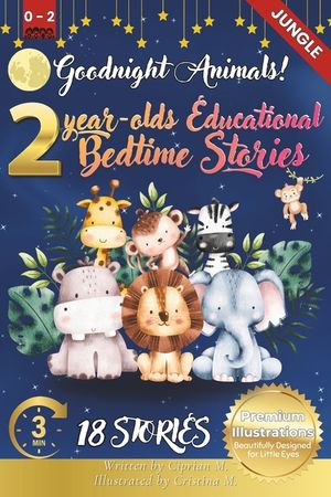 Goodnight Animals: 2-Year-Old's Educational Bedtime Stories with Premium Illustrations: Fun Animal Actions to Enchant and Engage Toddlers image number 0