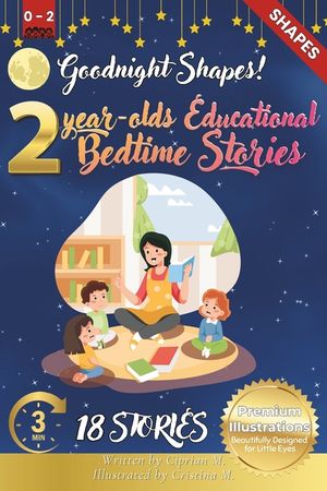 Goodnight Shapes: 2-Year-Old's Educational Bedtime Stories with Premium Illustrations: A Calming Exploration of Circles, Squares, and Mo image number 0
