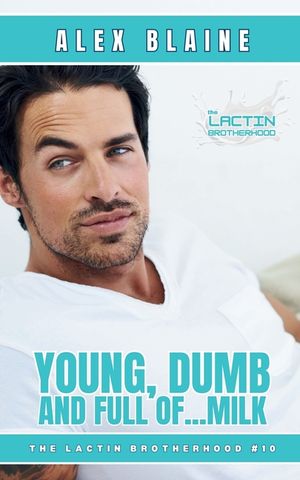 Young, Dumb and Full of Milk: An M/M Age Play Daddy Romance image number 0
