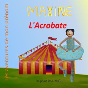 Maxine l'Acrobate: Les aventures de mon pr&eacute;nom image number 0
