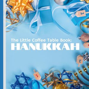 The Little Coffee Table Book: Hanukkah: Explore the rich heritage and joyous customs of the Festival of Lights image number 0