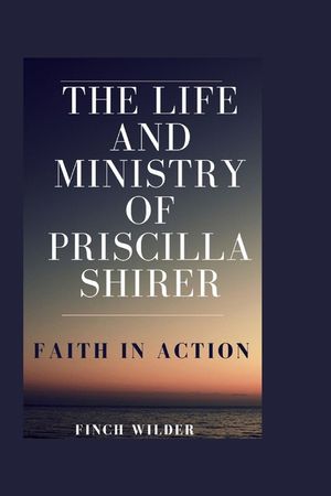 The Life and Ministry of Priscilla Shirer: Faith in Action image number 0