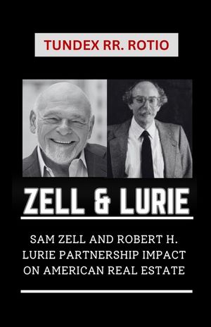 Zell and Lurie: Sam Zell and Robert H. Lurie Partnership Impact on American Real Estate image number 0