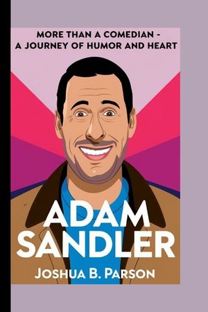 Adam Sandler: More Than A Comedian- A Journey Of Humor And Heart image number 0