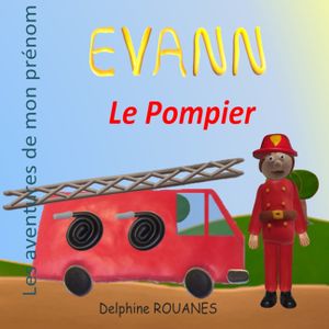 Evann le Pompier: Les aventures de mon pr&eacute;nom image number 0