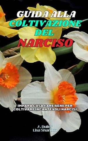 Guida alla Coltivazione del Narciso: Impara cosa fare bene per coltivare incantevoli Narcisi image number 0