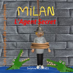 Milan l'Agent Secret: Les aventures de mon pr&eacute;nom image number 0