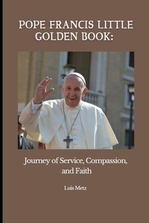 Pope francis little golden book: Journey of Service, Companion and Faith image number 0