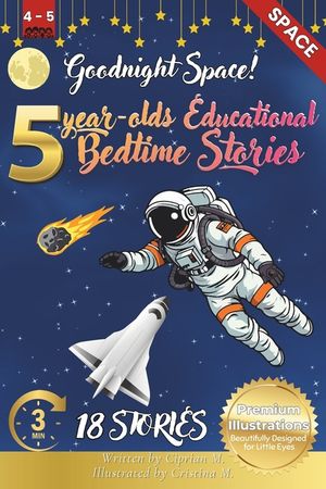Goodnight Space: 5-Year-Old's Educational Bedtime Stories with Premium Illustrations: Adventures Beyond the Earth for Young Explorers image number 0