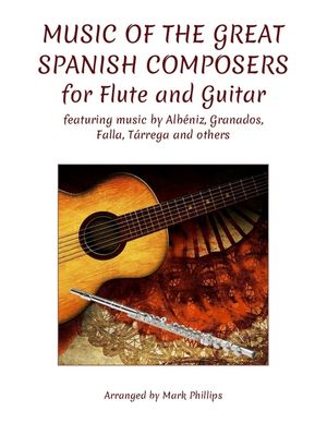 Music of the Great Spanish Composers for Flute and Guitar: featuring the music of Alb&eacute;niz, Granados, Falla, T&aacute;rrega and others image number 0