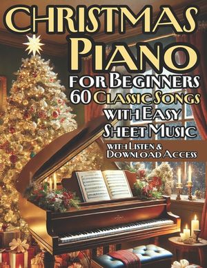 Christmas Piano Solos for Beginners 60 Classic Songs with Easy Sheet Music: Perfect for New Pianists Looking to Celebrate the Season image number 0
