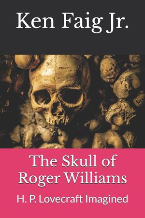 The Skull of Roger Williams: H. P. Lovecraft Imagined image number 0