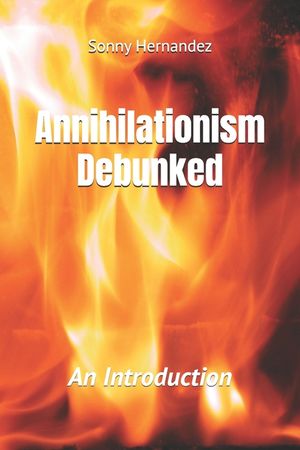 Annihilationism Debunked: An Introduction image number 0