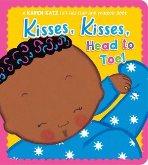 Kisses, Kisses, Head to Toe!: A Karen Katz Lift-The-Flap and Mirror Book image number 0