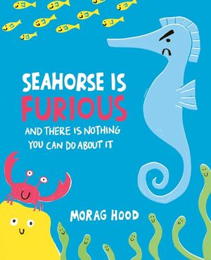 Seahorse Is Furious: And There Is Nothing You Can Do about It image number 0