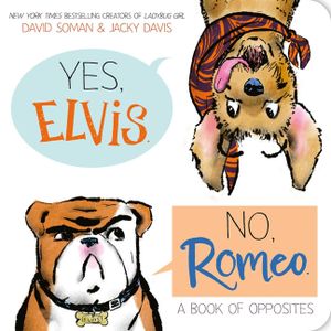 Yes, Elvis. No, Romeo.: A Book of Opposites image number 0
