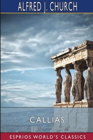 Callias (Esprios Classics): A Tale of the Fall of Athens image number 0
