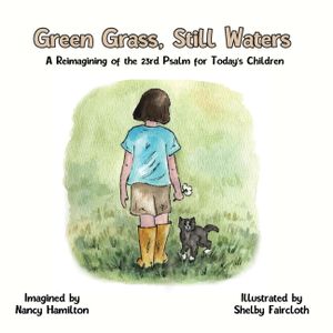 Green Grass, Still Water: A Reimagining of the 23rd Psalm for Today's Children image number 0