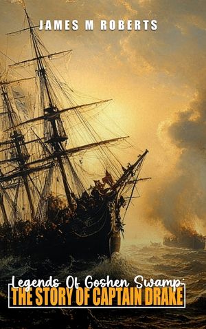 Legends Of Goshen Swamp: The Story Of Captain Drake image number 0