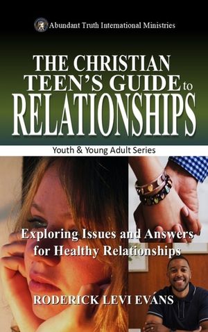 The Christian Teen's Guide to Relationships: Exploring Issues and Answers for Healthy Relationships image number 0