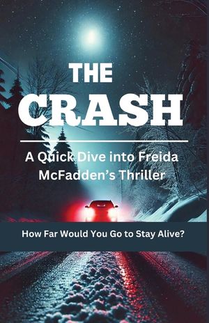 The Crash: A Quick Dive Into Freida McFadden's Thriller. image number 0