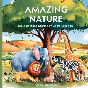 Amazing Nature: Bible Bedtime Stories Of God's Creation image number 0