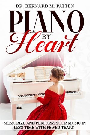 Piano by Heart: Memorize and Perform Your Music in Less Time with Fewer Tears image number 0